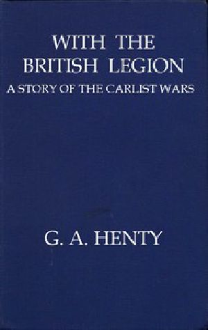 [Gutenberg 53859] • With the British Legion: A Story of the Carlist Wars